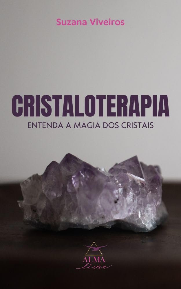Ebook - Cristaloterapia: Entenda a Magia dos Cristais